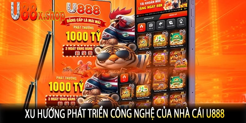 Xu Hướng Phát Triển Công Nghệ Của Nhà Cái U888